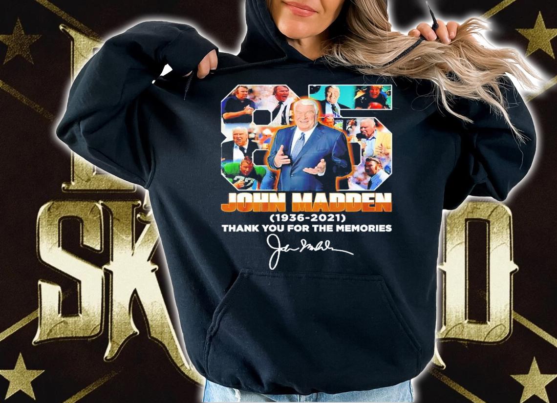 John Madden 1936-2021 Signatures Thank You For The Memories Shirt hoodie