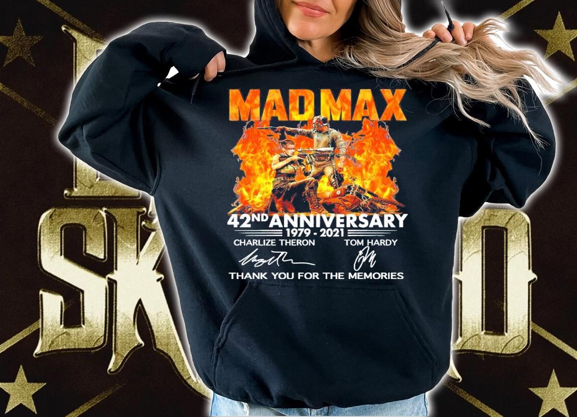 Mad Max 42nd Anniversary 1979-2021 Signatures Thank You For The Memories Shirt hoodie