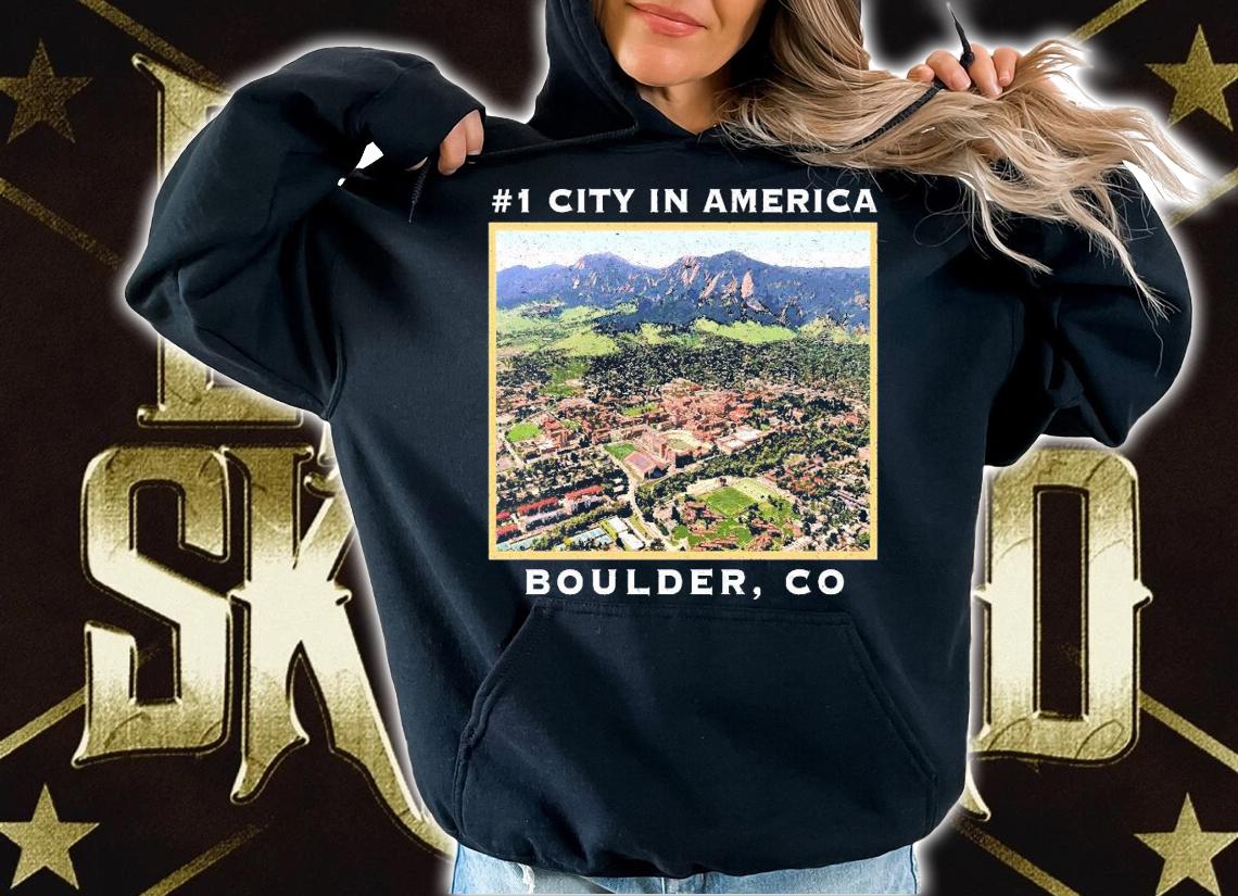 #1 City In America Boulder Colorado shirt hoodie