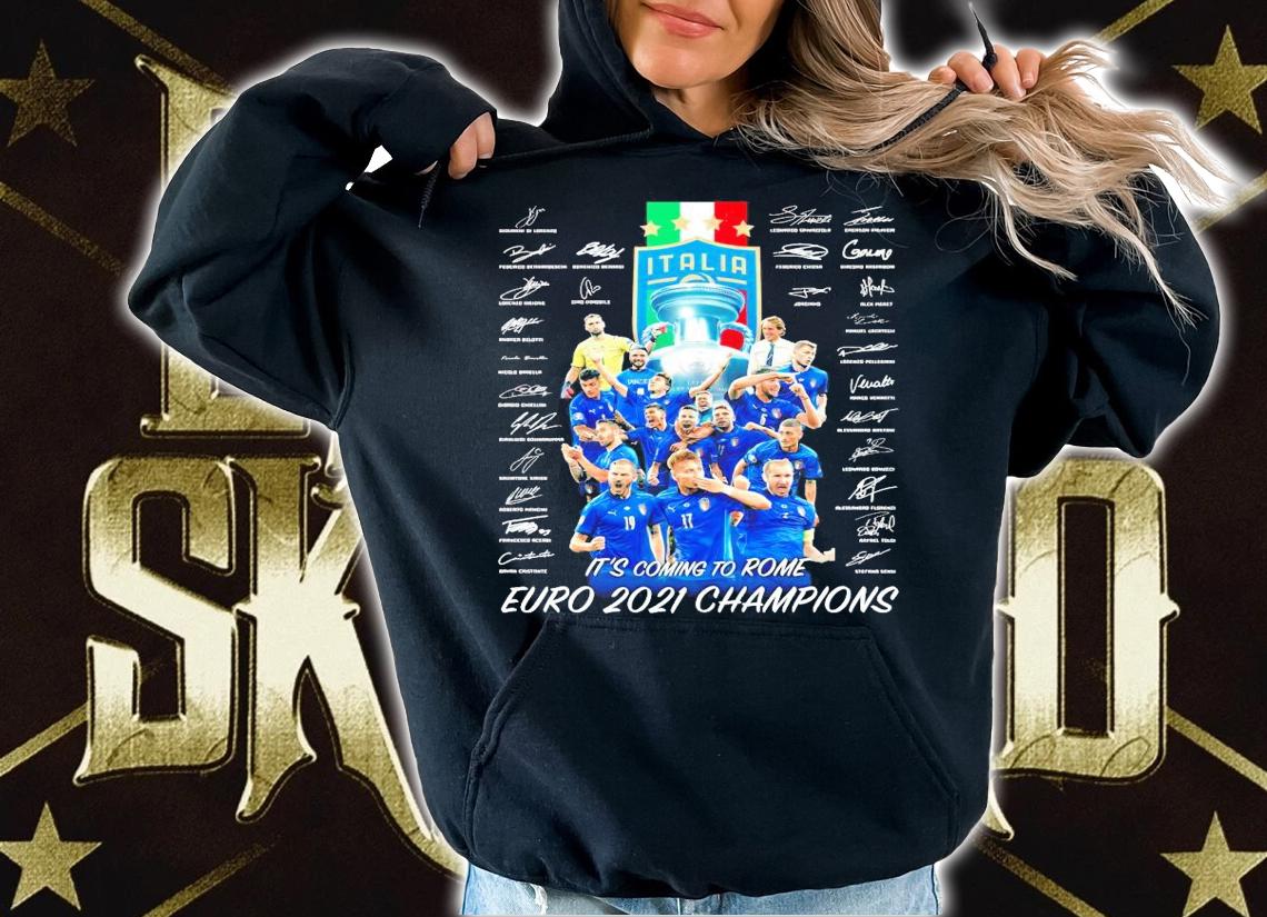 Italia it's coming to rome Euro 2021 champions signatures shirt hoodie