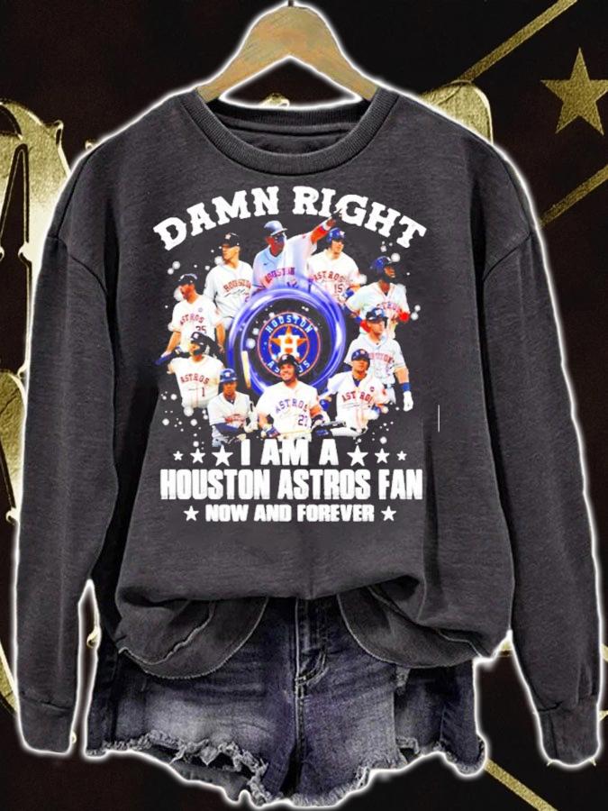 Damn Right I am a Houston Astros Fan now and forever t-shirt