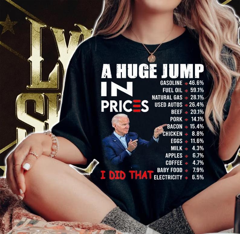 Joe Biden A Huge Jump In Prices I Did That Funny Saying T-Shirt woman shirt