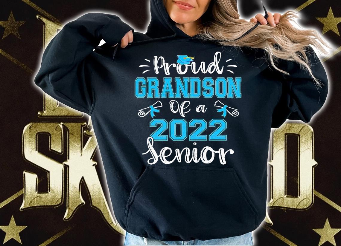 Proud Grandson Of A Class Of 2022 Senior Funny T-Shirt hoodie