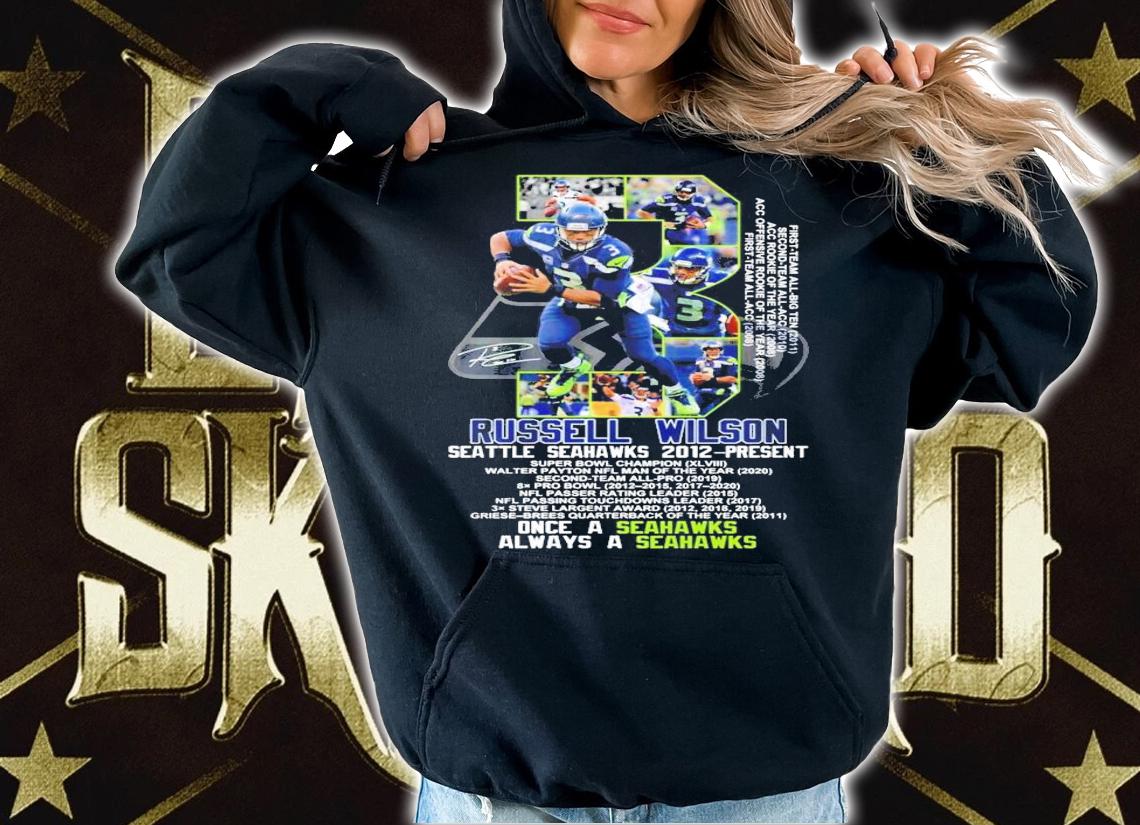 Russell Wilson Seattle Seahawks 2012 Present once a Seahawks always a Seahawks shirt hoodie