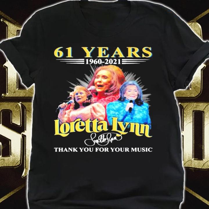 61 years 1960-2021 Loretta Lynn signature shirt