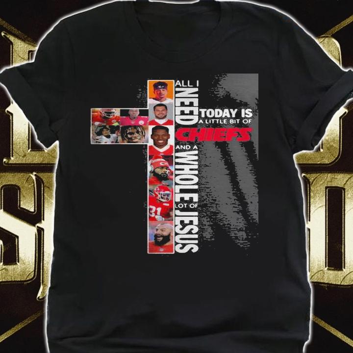 Need Today Little Bit Kansas City Chiefs Whole Lot Jesus t-shirt