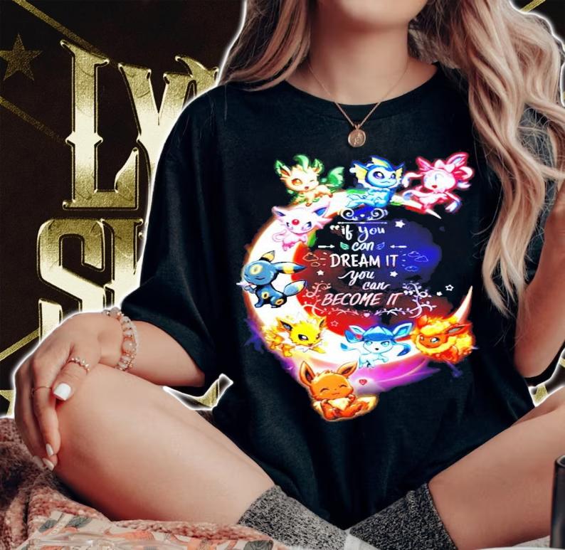 Pokemon if you can dream it you can become it Eevee t-shirt woman shirt