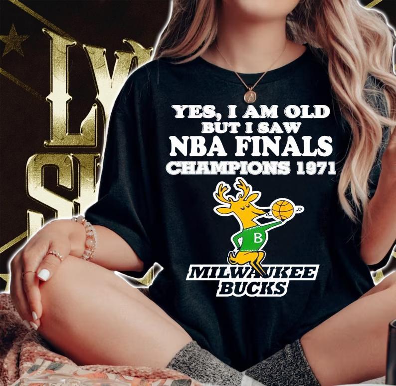 Yes I am old but I saw NBA Finals Champions 1971 Milwaukee Bucks shirt