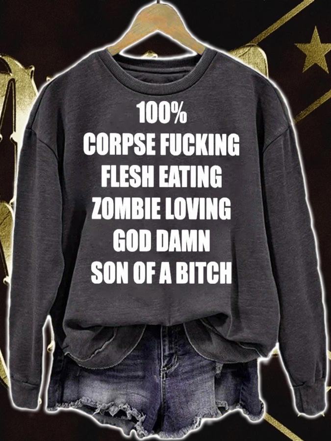 100% corpse fucking flesh eating zombie loving god damn son of a bitch shirt