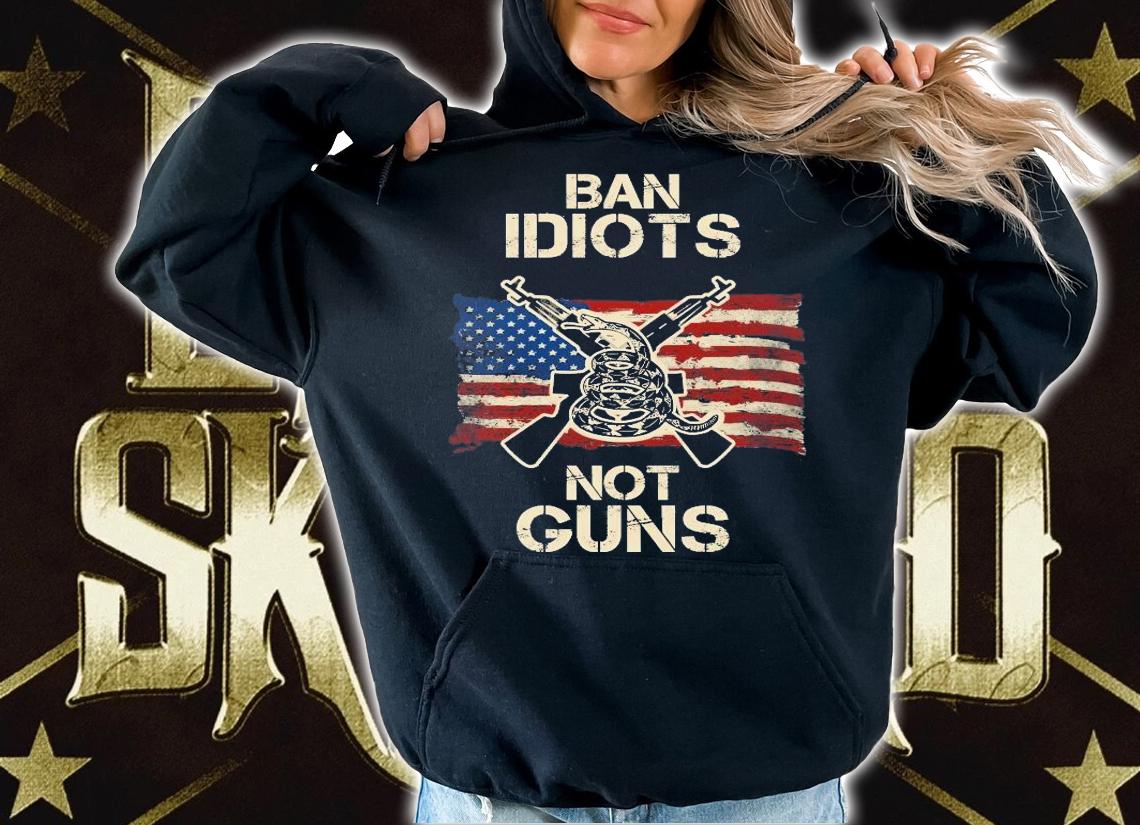 Ban guns not idiots pro American gun rights flag shirt hoodie