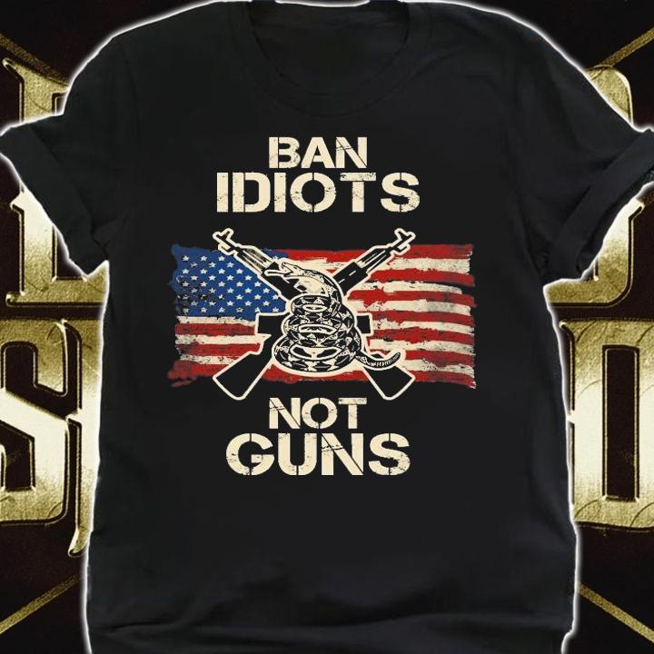 Ban guns not idiots pro American gun rights flag shirt shirt