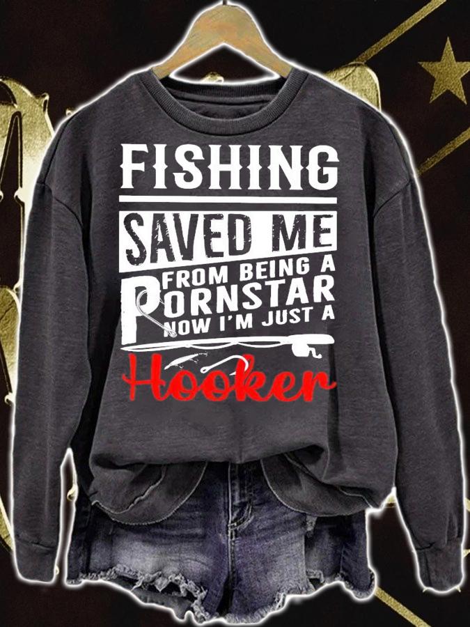 Fishing saved me from being a pornstar now I'm just a hooker shirt