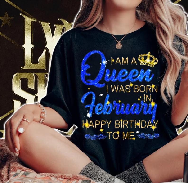 I am a Queen I was born in february happy birthday to me shirt