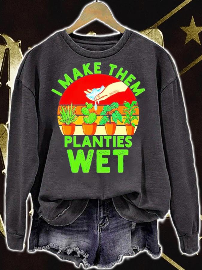 I Make Them Planties Wet tree vintage shirt sweatshirt