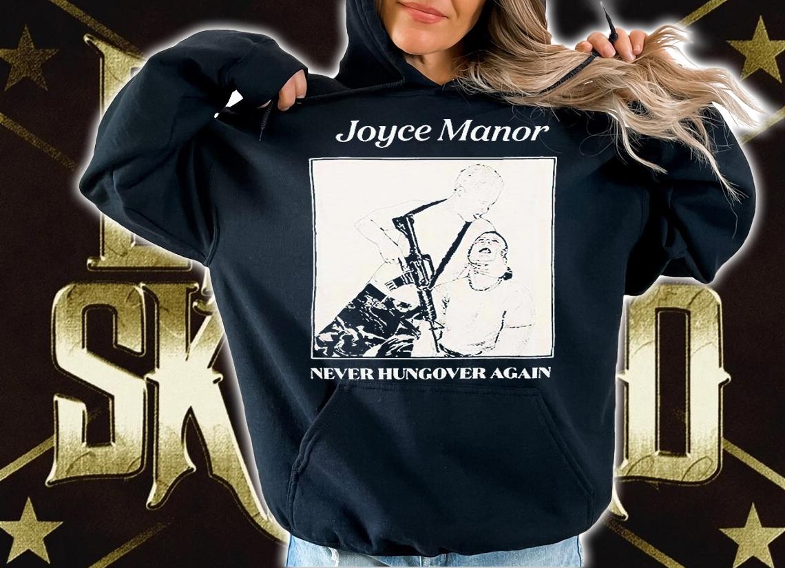 Joyce Manor never hungover again T-shirt hoodie