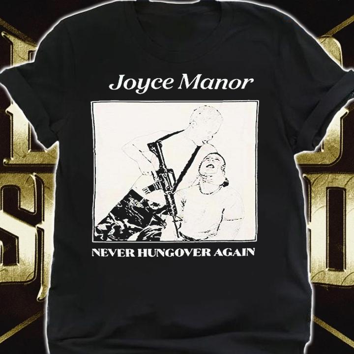 Joyce Manor never hungover again T-shirt shirt