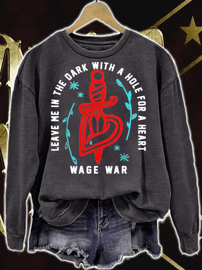 Leave me in the dark with a hole for a heart wage war shirt