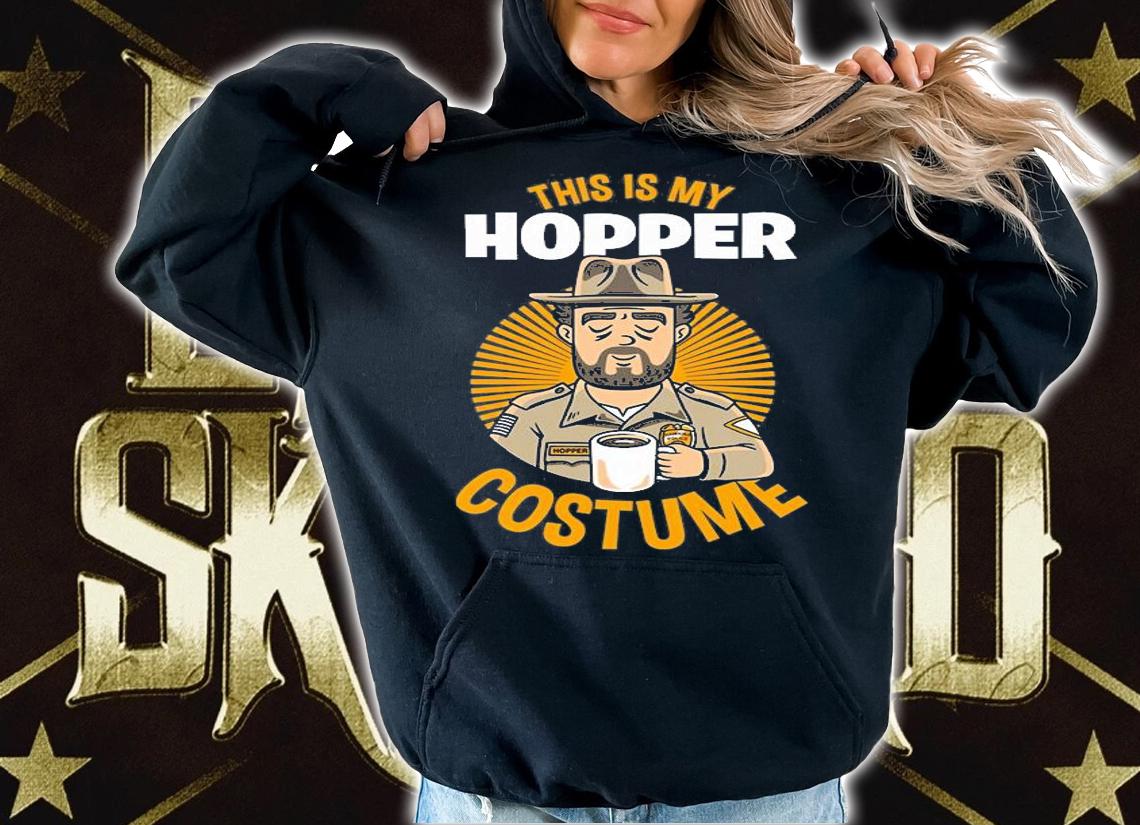 Stranger Things this is my Hopper costume shirt hoodie