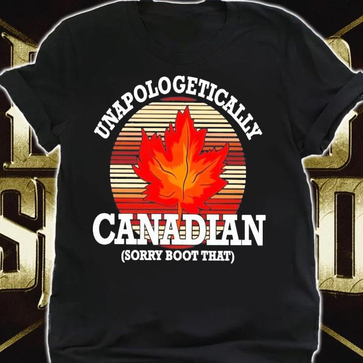 Unapologetically canadian sorry boot that vintage shirt