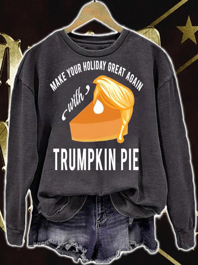 Make Your Holiday Great Again With Trumpkin Pie T-Shirt sweatshirt