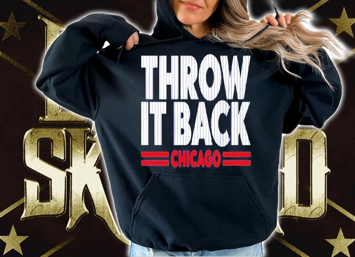 Throw It Back Chicago shirt hoodie