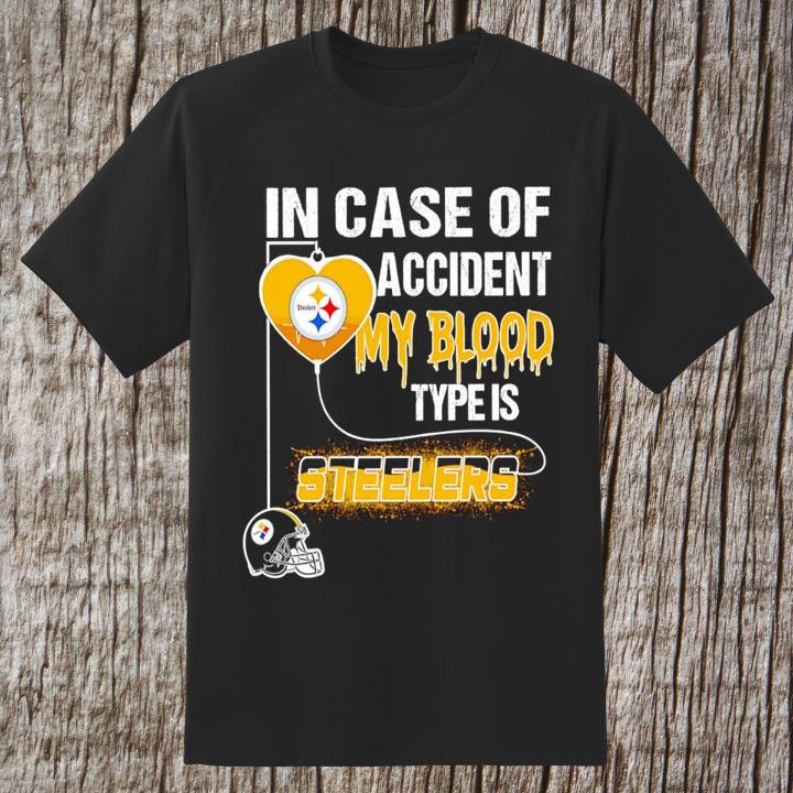 In Case Of Accident My Blood Type Is Pittsburgh Steelers Logo Shirt
