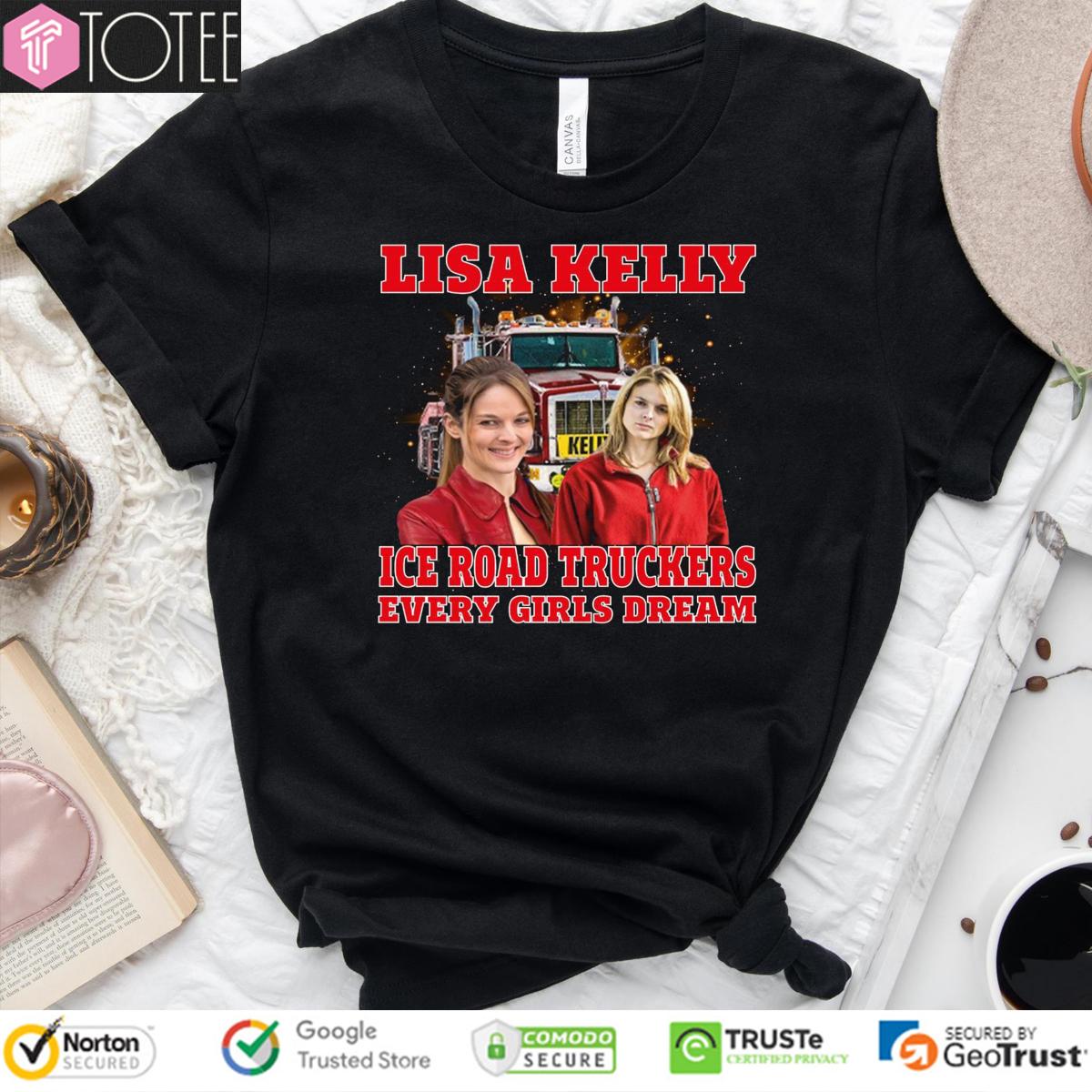 Lisa Kelly Ice Road Truckers Every Girls Dream T-Shirt