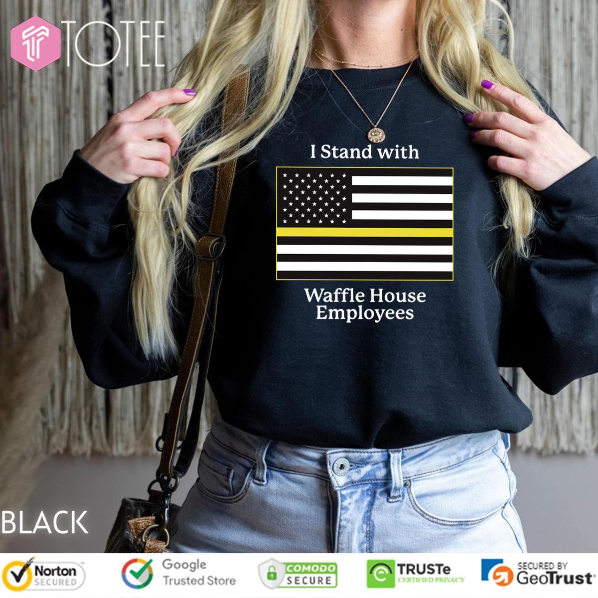 I Stand With Waffle House Employees Flag sweatshirt